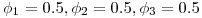 \phi_1=0.5, \phi_2=0.5, \phi_3=0.5