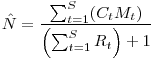 $\hat{N} = \frac{\sum_{t=1}^{S} (C_t M_t)}{\left( \sum_{t=1}^{S} R_t\right) + 1}$