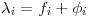 \lambda_i=f_i+\phi_i
