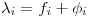 \lambda_i=f_i+\phi_i