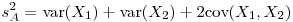 $s^2_A=\mbox{var}(X_1)+\mbox{var}(X_2)+2\mbox{cov}(X_1,X_2)