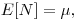 E[N] = \mu,