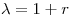 \lambda=1+r