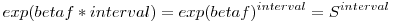 $exp(betaf*interval)=exp(betaf)^{interval}=S^{interval}$