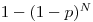 1-(1-p)^N